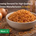 The Growing Demand for High-Quality Fried Onion Manufacturers in India